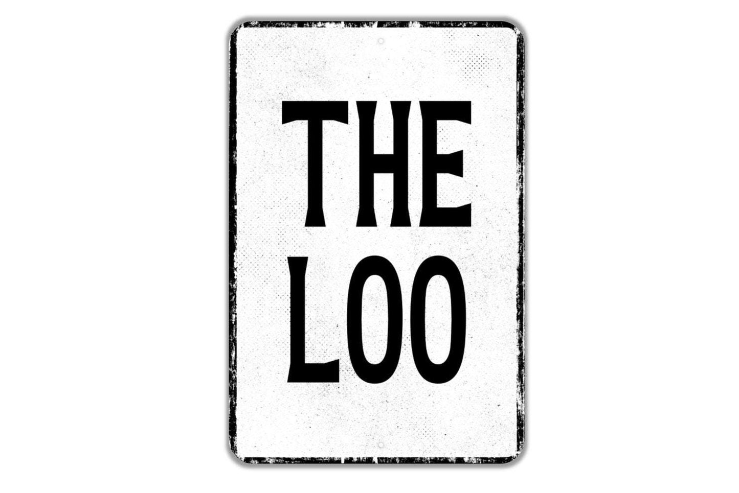 The Loo Sign - Bathroom Restroom Indoor Or Outdoor Metal Wall Art - Custom Sign
