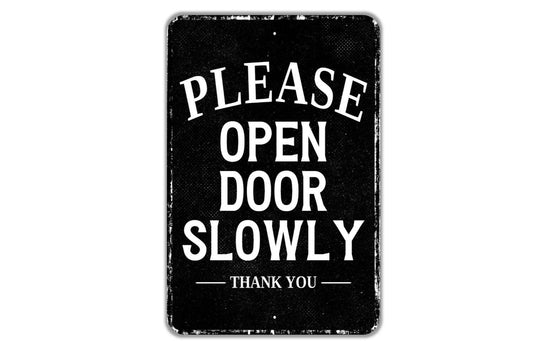 Please Open Door Slowly Thank You Sign - Indoor Or Outdoor Metal Wall Art - Custom Entrance Sign