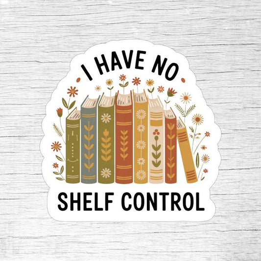 I Have No Shelf Control Sticker – Book Lover Vinyl Sticker