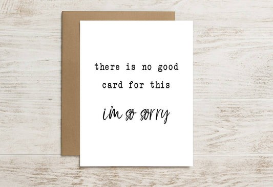 Sympathy Card – There’s No Good Card for This, I’m Sorry