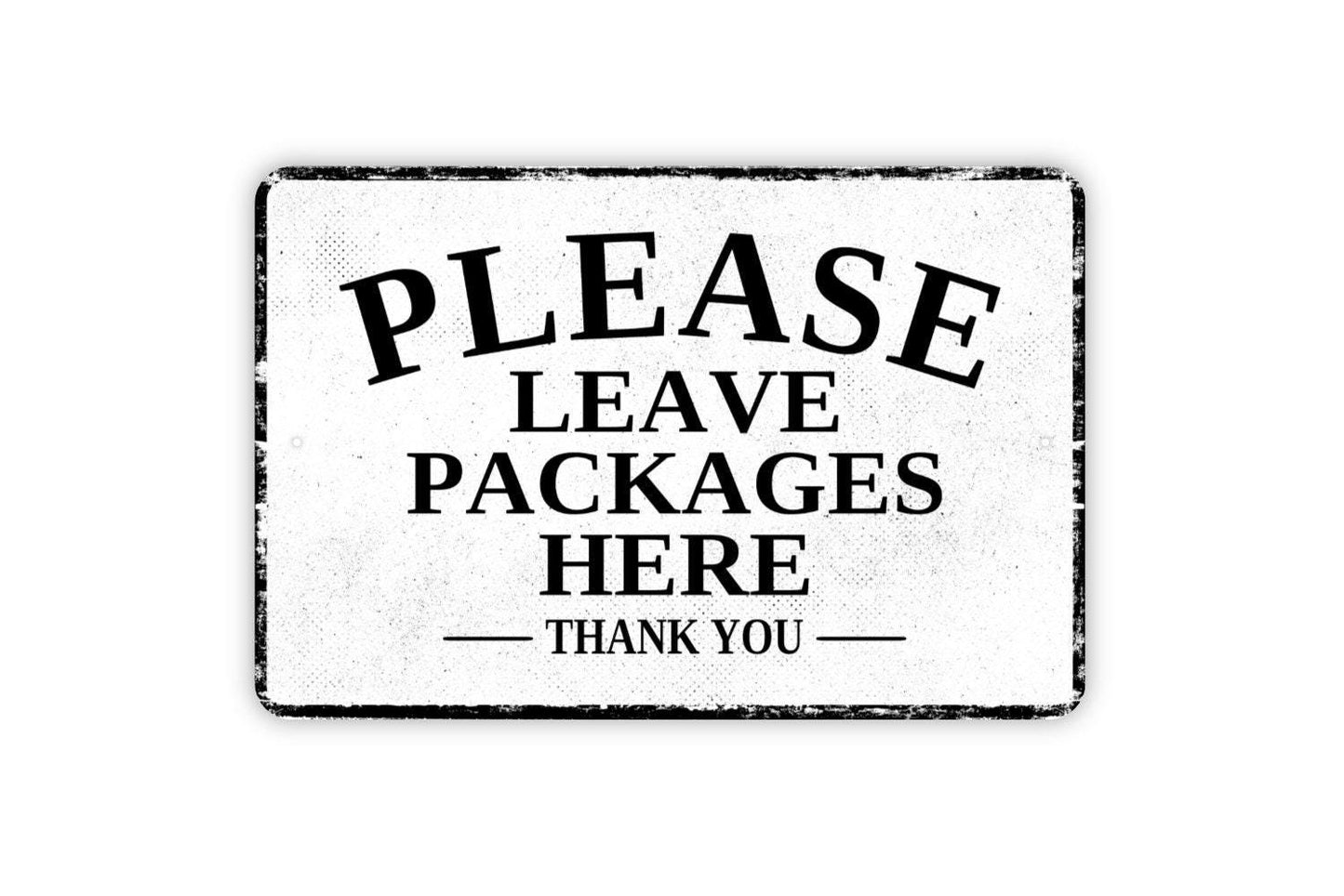 Please Leave Packages Here Thank You Sign - Delivery Drivers Deliveries Mail Shipment Metal Wall Art - Vinyl Sticker Decal Novelty Gift