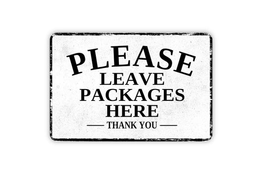 Please Leave Packages Here Thank You Sign - Delivery Drivers Deliveries Mail Shipment Metal Wall Art - Vinyl Sticker Decal Novelty Gift