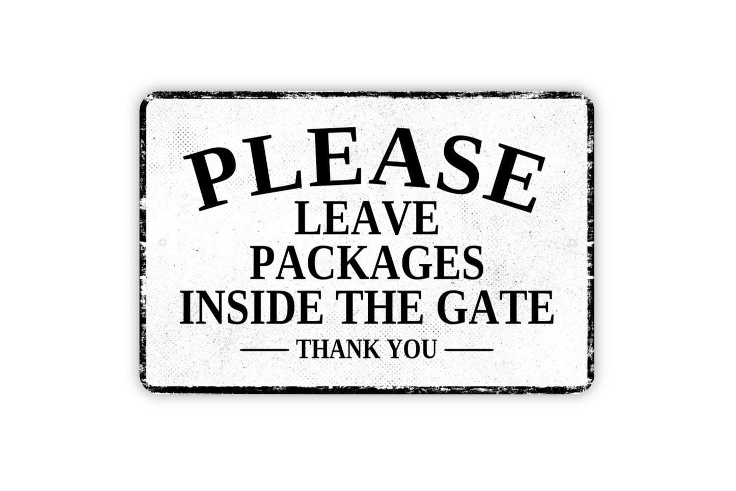 Please Leave Packages Inside The Gate Thank You Sign - Delivery Drivers Deliveries Metal Wall Art - Vinyl Sticker Decal Novelty Gift