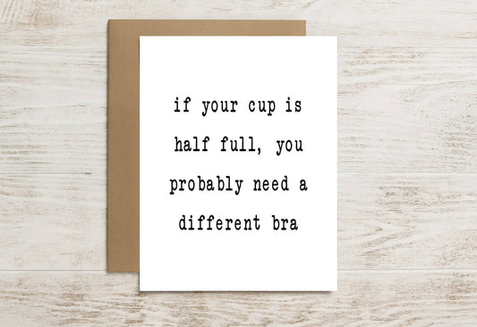 Funny Bra Card – "If Your Cup Is Half Full You Probably Need