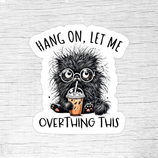 Hang On Let Me Overthink This Funny Cat Sticker