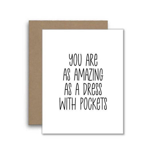 You Are as Amazing as a Dress with Pockets – Funny and Sweet