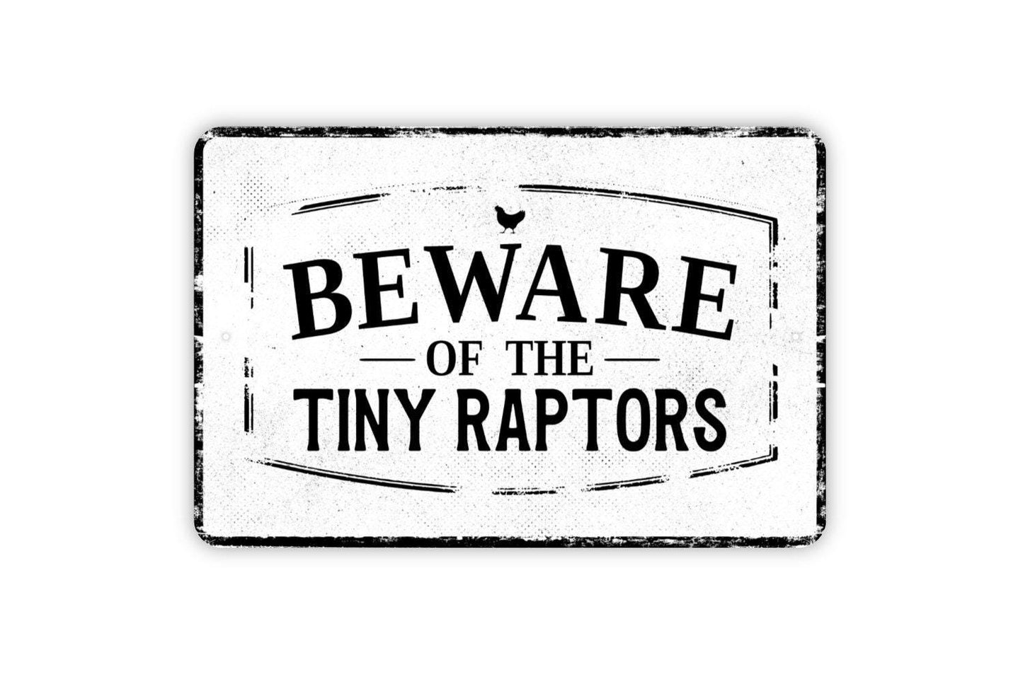 Beware Of The Tiny Raptors Sign - Chicken Hen Yard Metal Sign Wall Art - Vinyl Sticker Decal