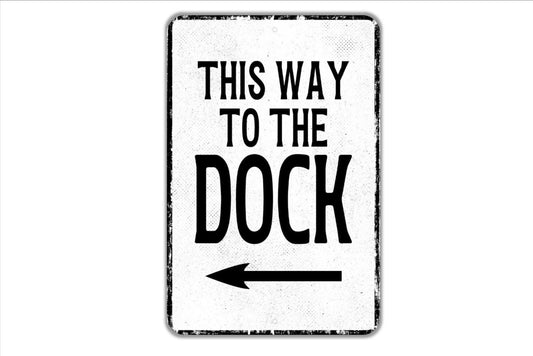 This Way To The Dock With Arrow Sign - Left Or Right Arrow Indoor Or Outdoor Metal Wall Art - Custom Door Sign