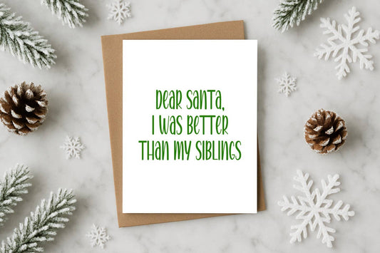 Funny Christmas Card – Dear Santa, I Was the Better Sibling