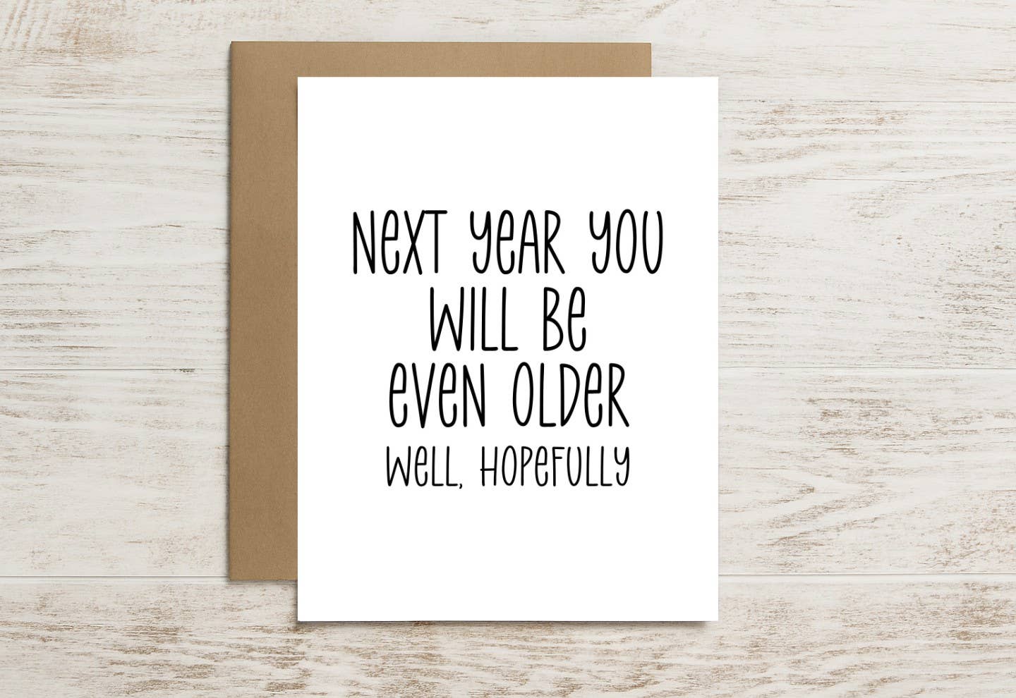 Funny Birthday Card – Next Year You’ll Be Even Older