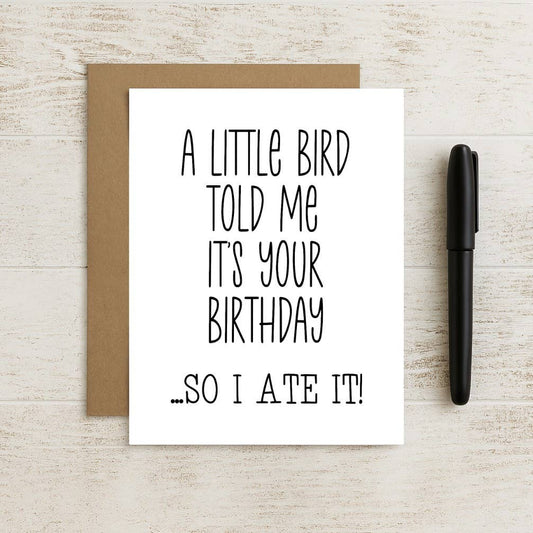 A Little Bird Told Me It's Your Birthday I Ate It Card