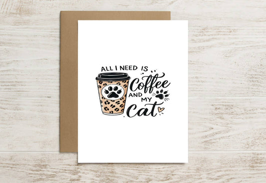 Cat Lover Card – All I Need Is Coffee and My Favorite Feline