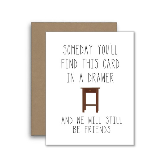 Someday You'll Find This Card In A Drawer Best Friend Card