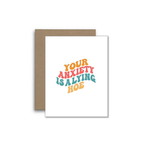 Your Anxiety Is a Lying Hoe Card – Funny Encouragement Menta