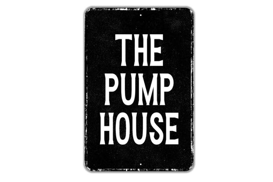 The Pump House Sign - Indoor Or Outdoor Metal Wall Art - Custom Sign