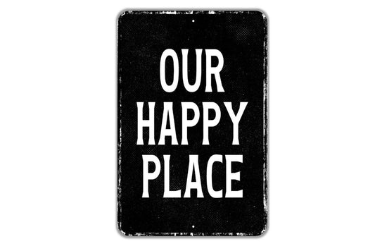 Our Happy Place Sign - Indoor Or Outdoor Metal Wall Art - Custom Sign