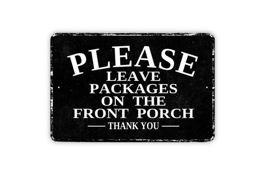 Please Leave Packages on the Front Porch Thank You – Metal Delivery Sign, Distressed Vintage-Style Porch Drop-Off Notice, Rustic Entry Decor
