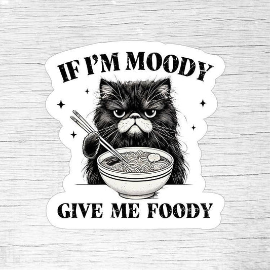 If I’m Moody Give Me Foody Funny Cat Sticker