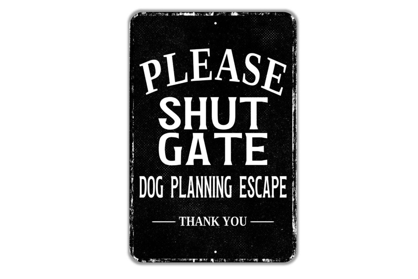 Please Shut Gate Dog Planning Escape Thank You Sign - Indoor Or Outdoor Metal Wall Art - Custom Sign