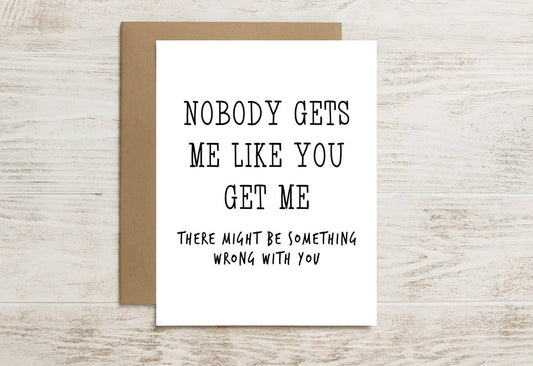 Funny Card – Nobody Gets Me Like You (Which Is Worrying)
