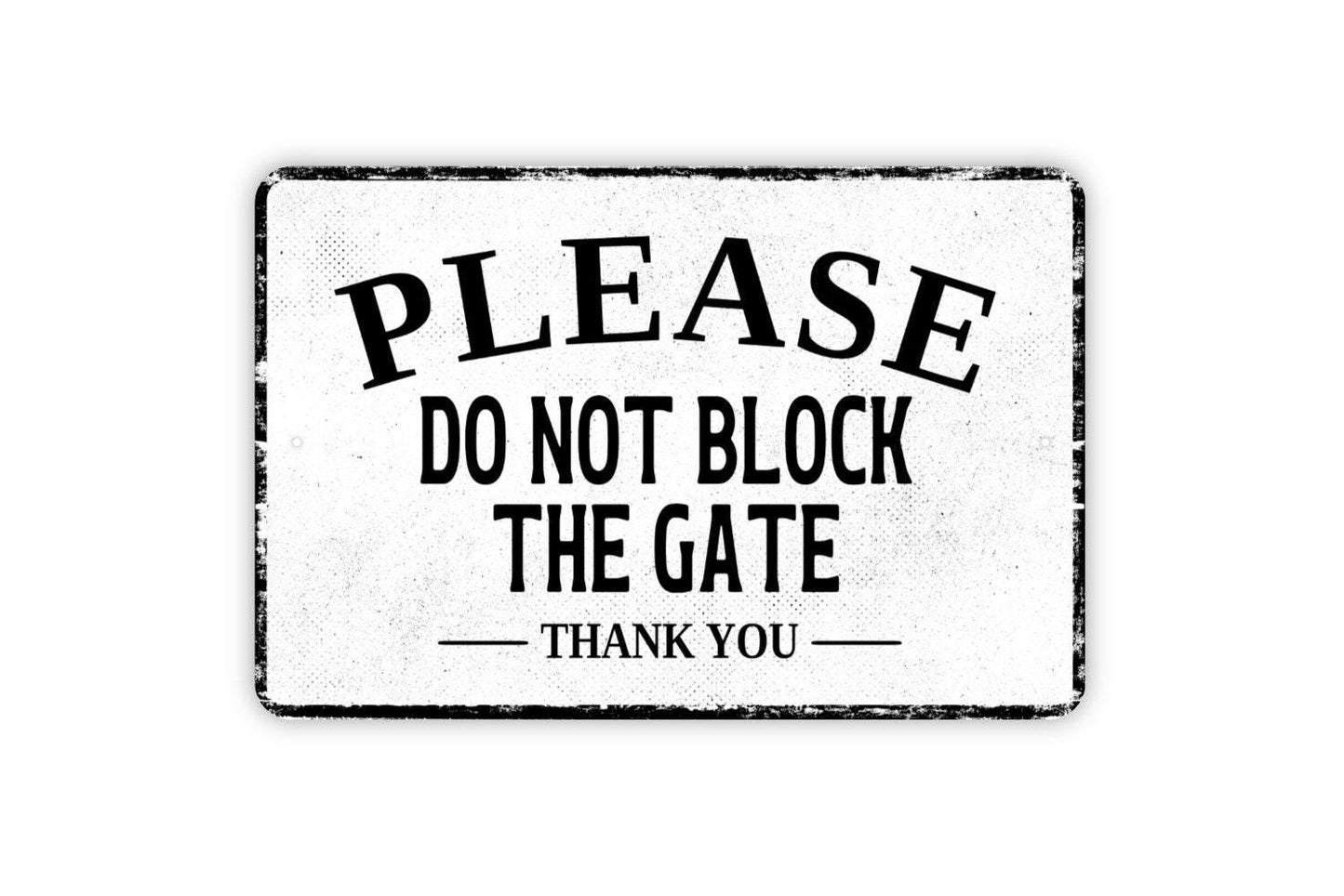 Please Do Not Block The Gate Thank You Sign - Metal Sign Wall Art - Vinyl Sticker Decal