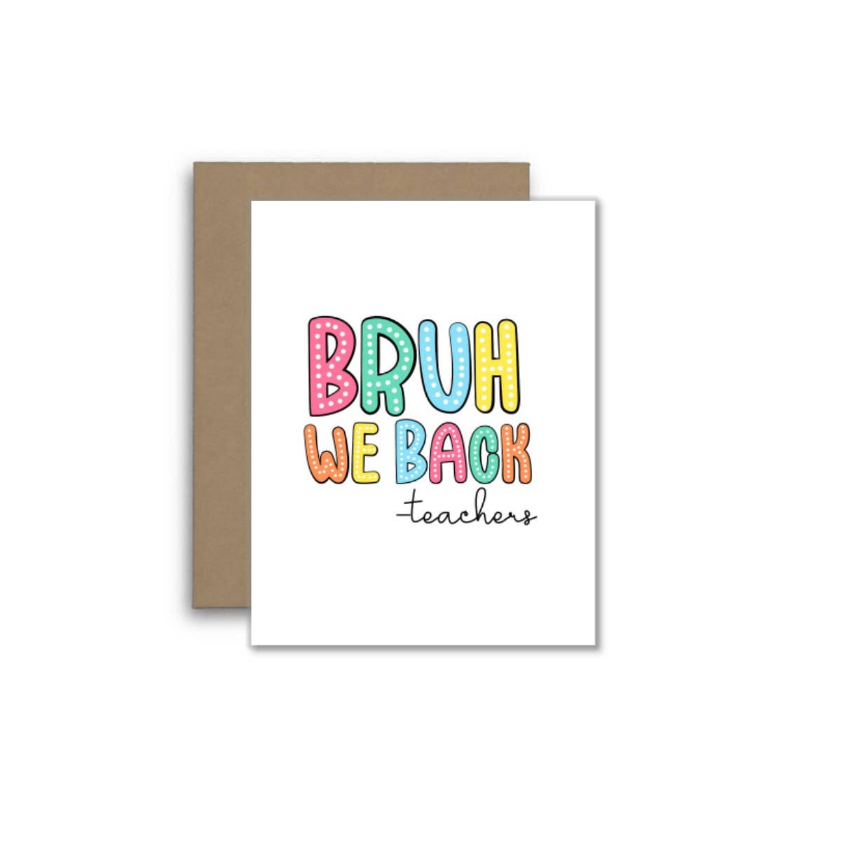 Bruh We Back – Funny Teacher Greeting Card