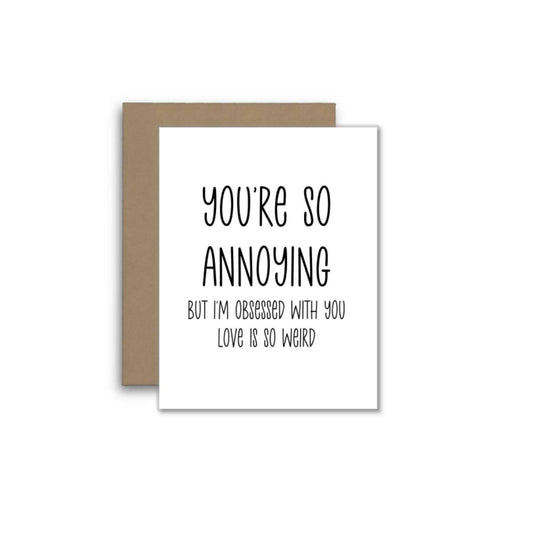 Funny Love Card – You’re Annoying but I’m Obsessed ❤️