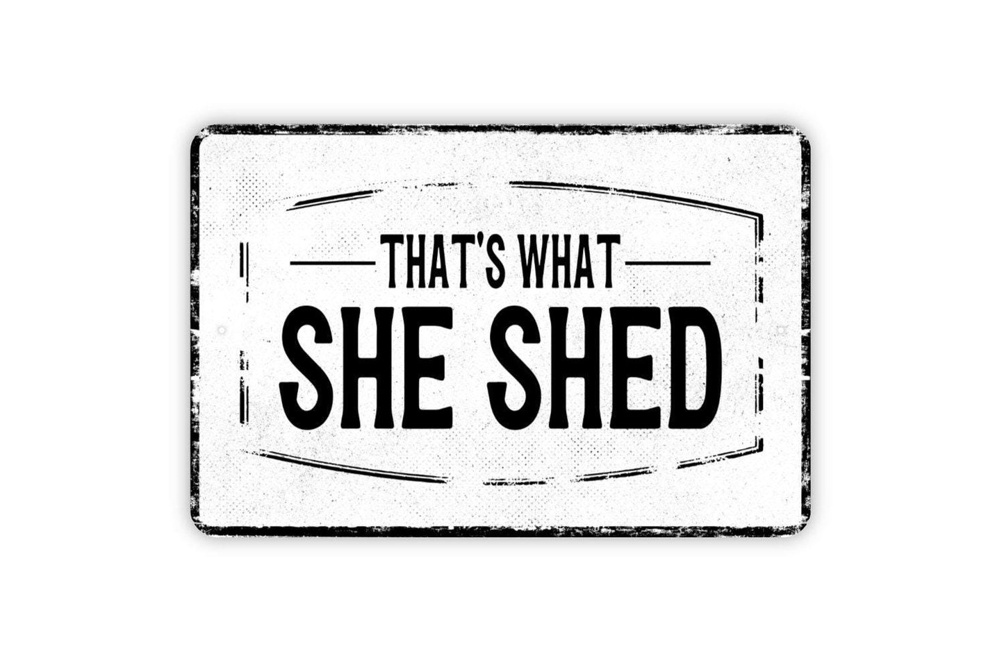 That's What She Shed Sign - Hobby Shed Garage Workshop Craft Room Metal Sign Wall Art - Vinyl Sticker Decal