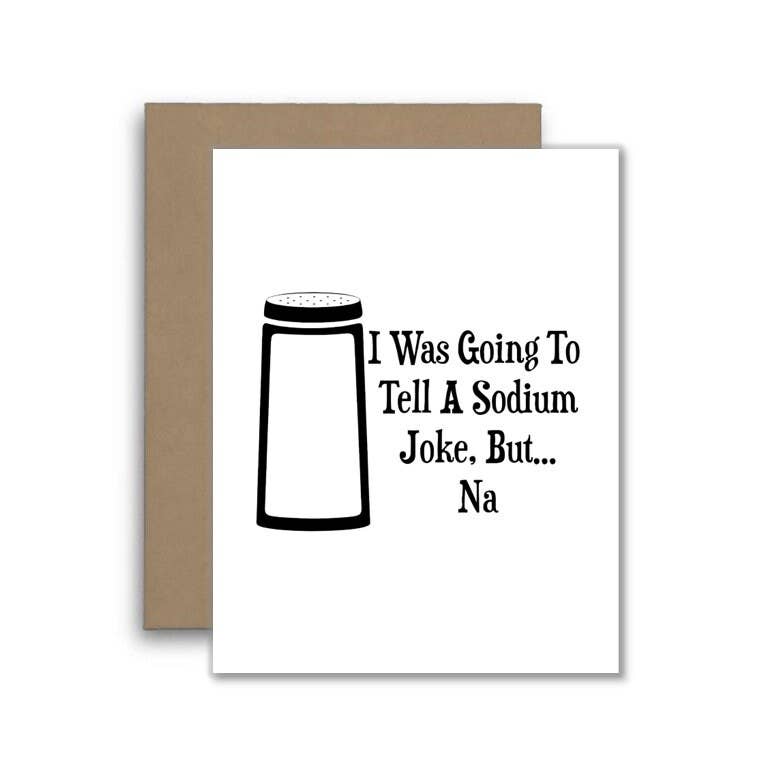 Funny Sodium Joke Pun Chemistry or Science Greeting Card