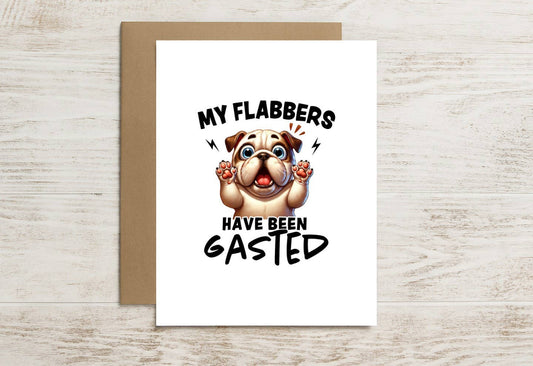 Funny Dog Card – My Flabbers Have Been Fully Gasted