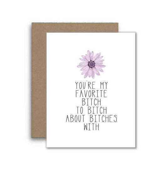 Funny Best Friend Bitching Bitch Greeting Card