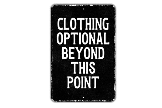 Clothing Optional Beyond This Point Sign - Indoor Or Outdoor Metal Wall Art - Custom Sign