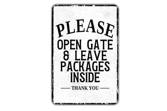 Please Open Gate And Leave Packages Inside Thank You Sign - Indoor Or Outdoor Metal Wall Art - Custom Packages Sign