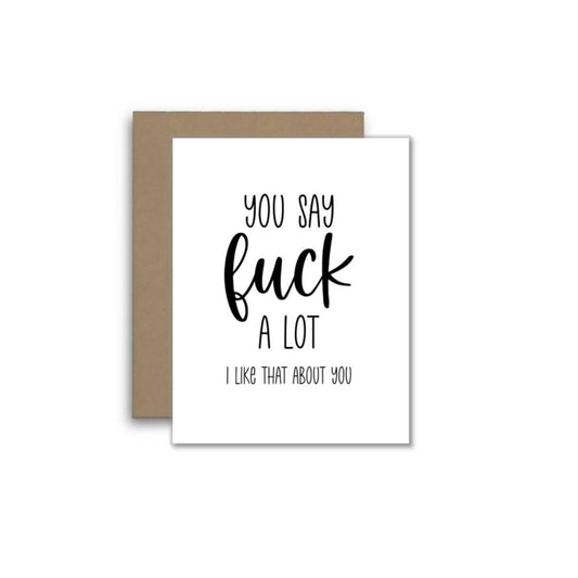 Funny Card – You Say Fuck a Lot, I Like That About You