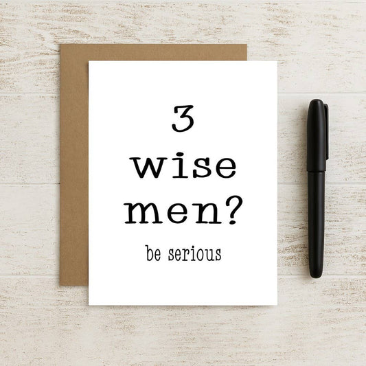 Three Wise Men Be Serious Funny Christmas Card – Sarcastic H