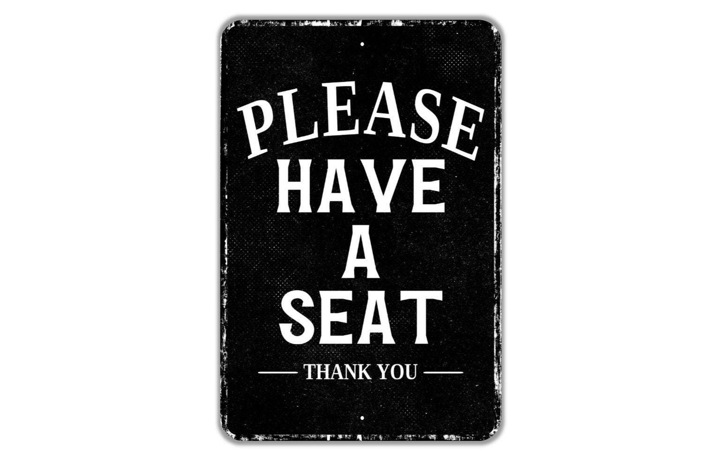Please Have A Seat Thank You Sign - Indoor Or Outdoor Metal Wall Art - Custom Venue Sign