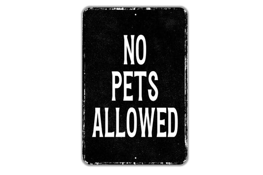 No Pets Allowed Sign - Indoor Or Outdoor Metal Wall Art - Custom Sign