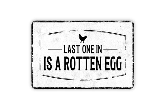Last One In Is A Rotten Egg Sign - Funny Hen House Chicken Coop Metal Sign Wall Art - Vinyl Sticker Decal