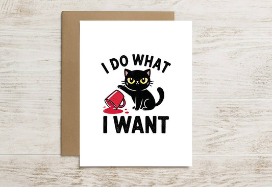 Funny Cat Card – I Do What I Want (Spilled Drink Edition)