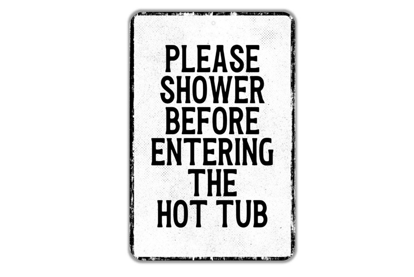 Please Shower Before Entering The Hot Tub Sign - Outdoor Shower Bath Bathe Rinse Off Metal Sign Wall Art - Vinyl Sticker Decal