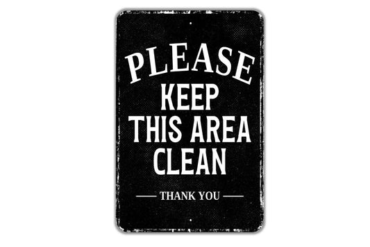 Please Keep This Area Clean Thank You Sign - Indoor Or Outdoor Metal Wall Art - Custom Sign