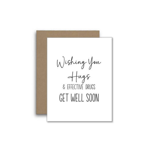 Funny Get Well Card – Wishing You Hugs & Effective Drugs