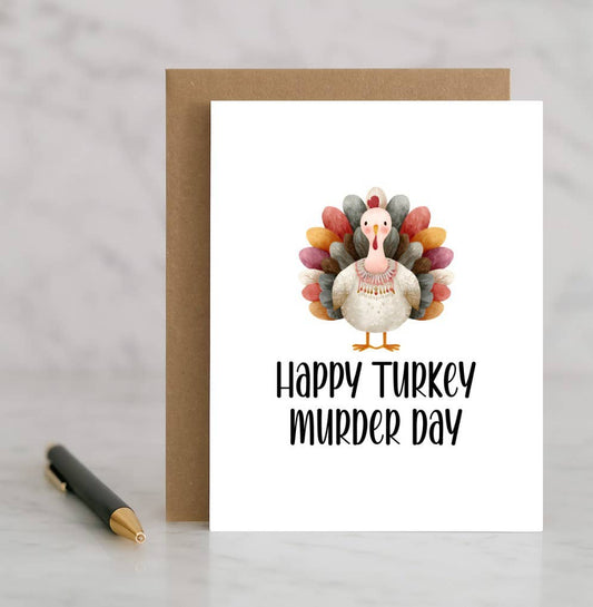 Happy Turkey Murder Day Card – Funny Dark Thanksgiving Card