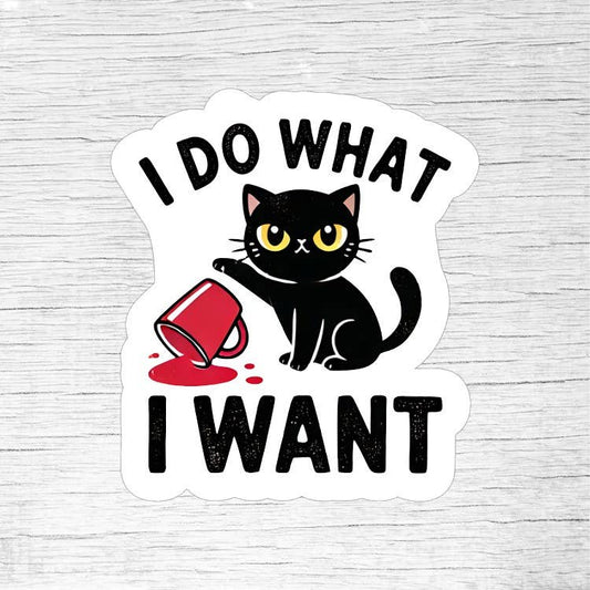 I Do What I Want Funny Cat Sticker for Cat Lovers
