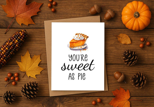 You’re Sweet as Pie Card – Cute and Punny Greeting Card