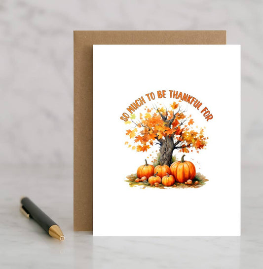 So Much to Be Thankful For Card – Heartfelt Thanksgiving or