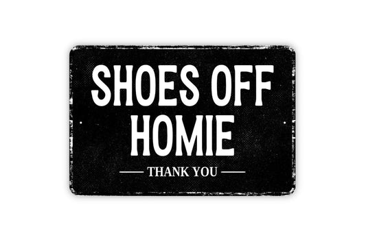 Shoes Off Homie Thank You Sign - Metal Sign Wall Art - Vinyl Sticker Decal