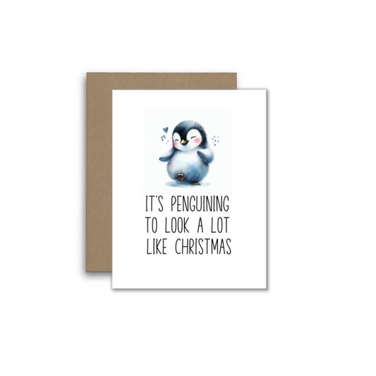 Cute Christmas Card – It’s Penguining to Look Like Christmas
