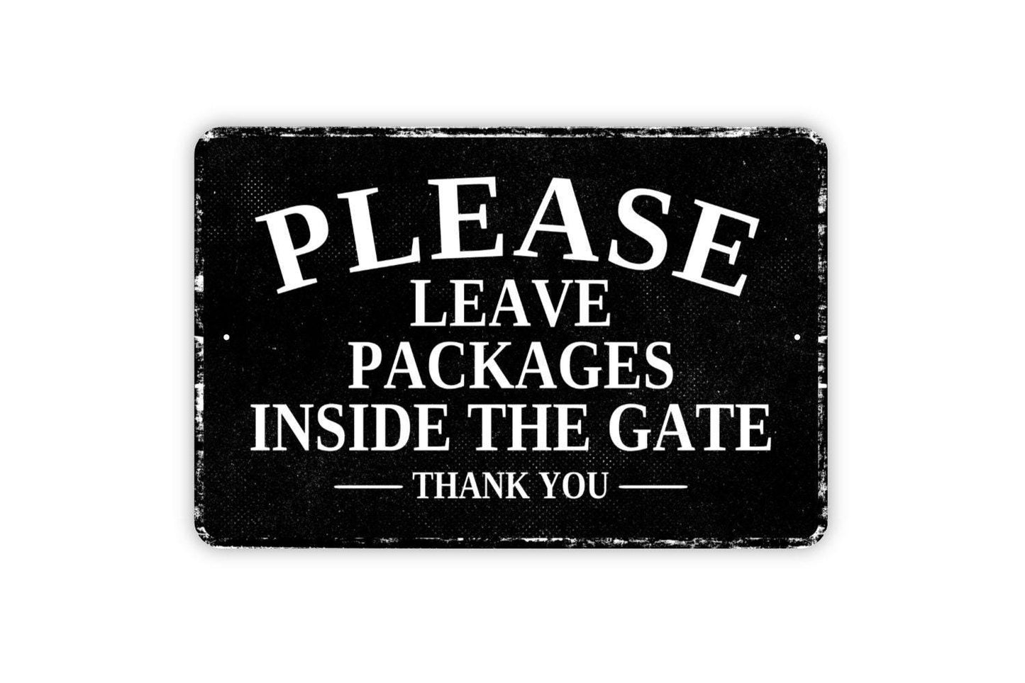 Please Leave Packages Inside The Gate Thank You Sign - Delivery Drivers Deliveries Metal Wall Art - Vinyl Sticker Decal Novelty Gift