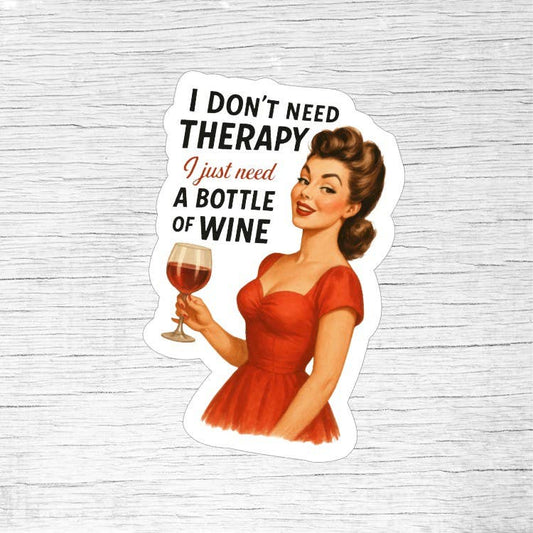 I Don’t Need Therapy, I Just Need a Bottle of Wine Sticker - Retro Pin-Up Girl Funny Quote